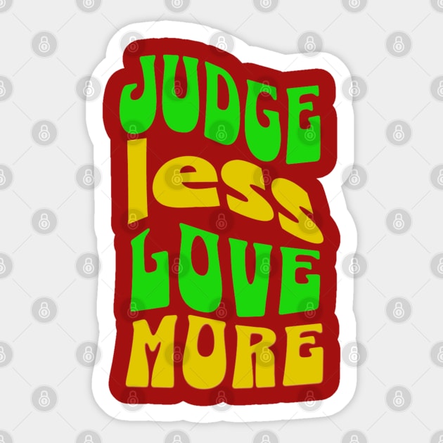 Judge Less Love More Sticker by masksutopia